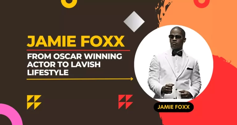 Jamie Foxx from Oscar Winning Actor to Lavish Lifestyle